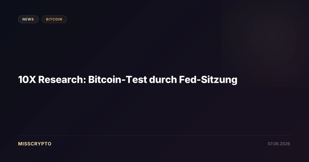 10X Research: Bitcoin-Test durch Fed-Sitzung