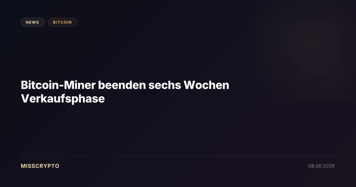 Bitcoin-Miner beenden sechs Wochen Verkaufsphase