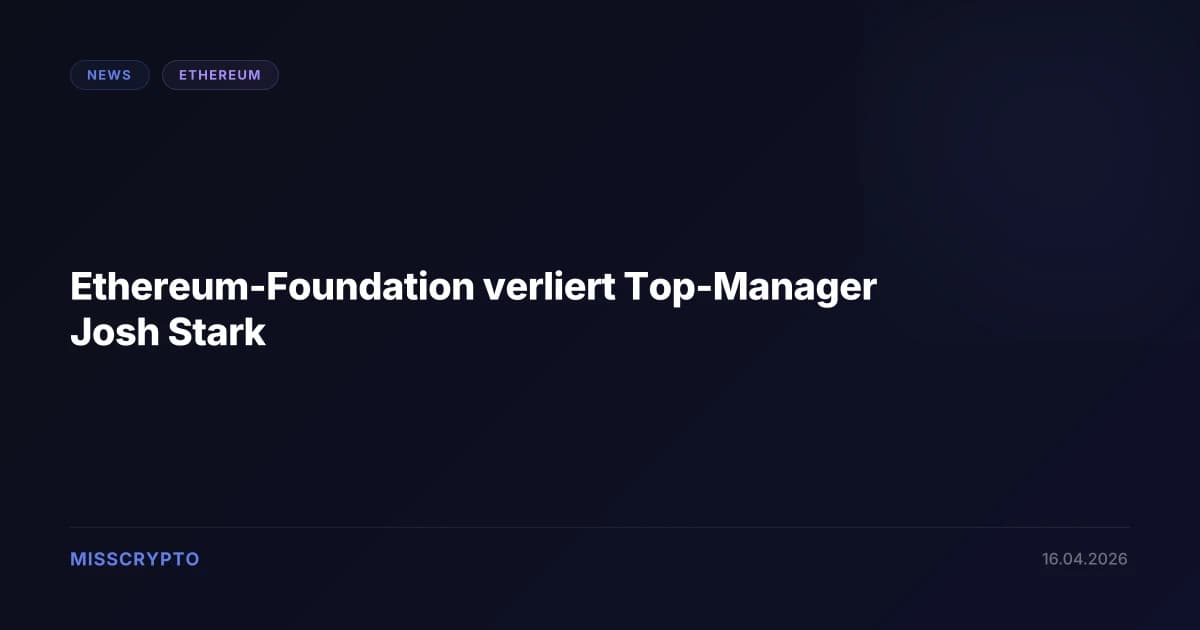 Ethereum-Foundation verliert Top-Manager Josh Stark
