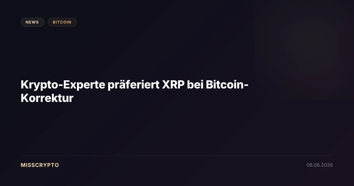 Krypto-Experte präferiert XRP bei Bitcoin-Korrektur