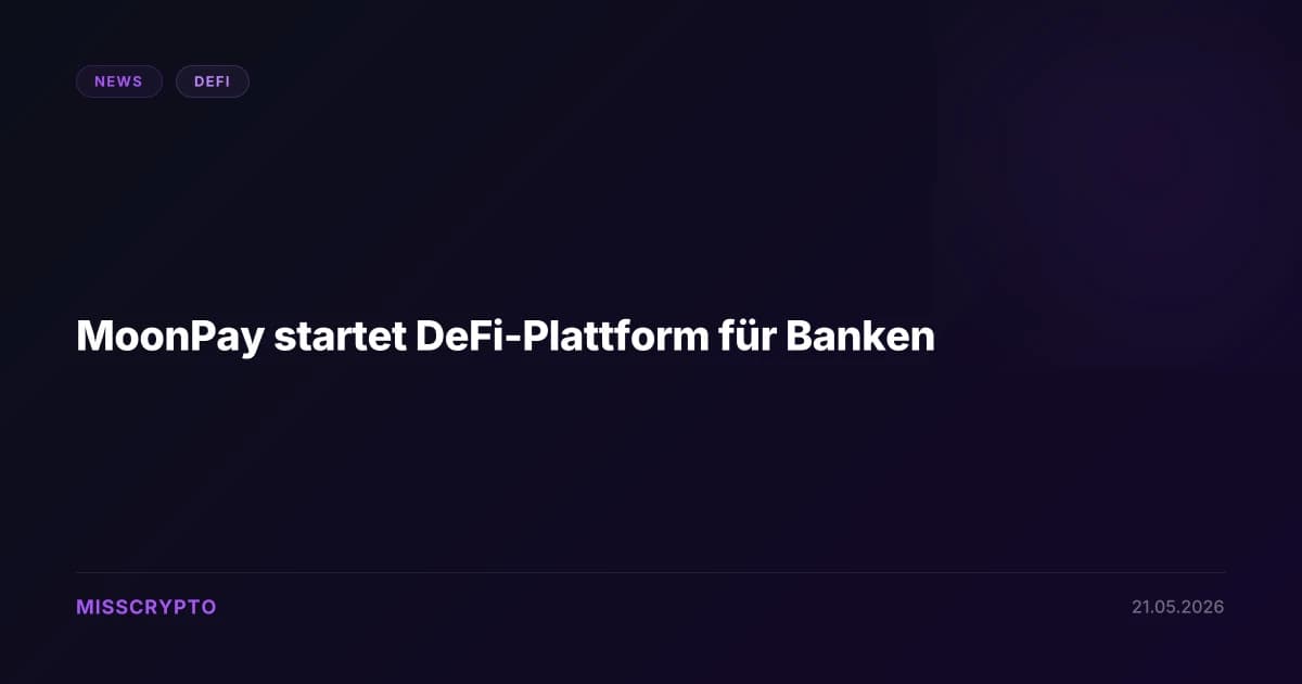MoonPay startet DeFi-Plattform für Banken