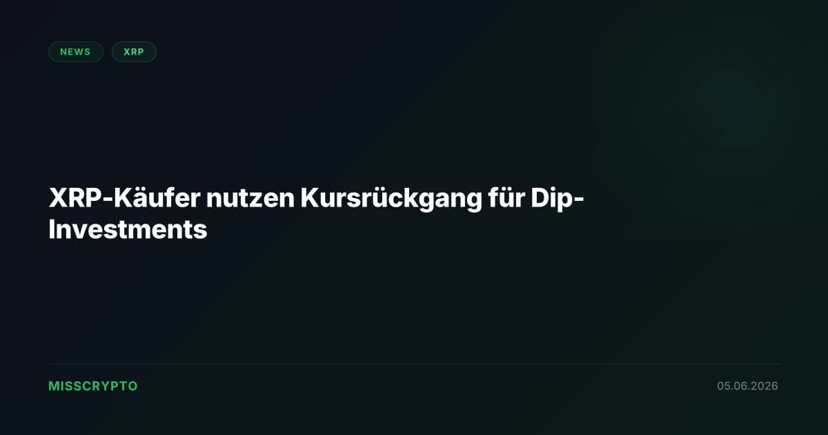 XRP-Käufer nutzen Kursrückgang für Dip-Investments
